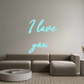 Custom Neon: I love
you