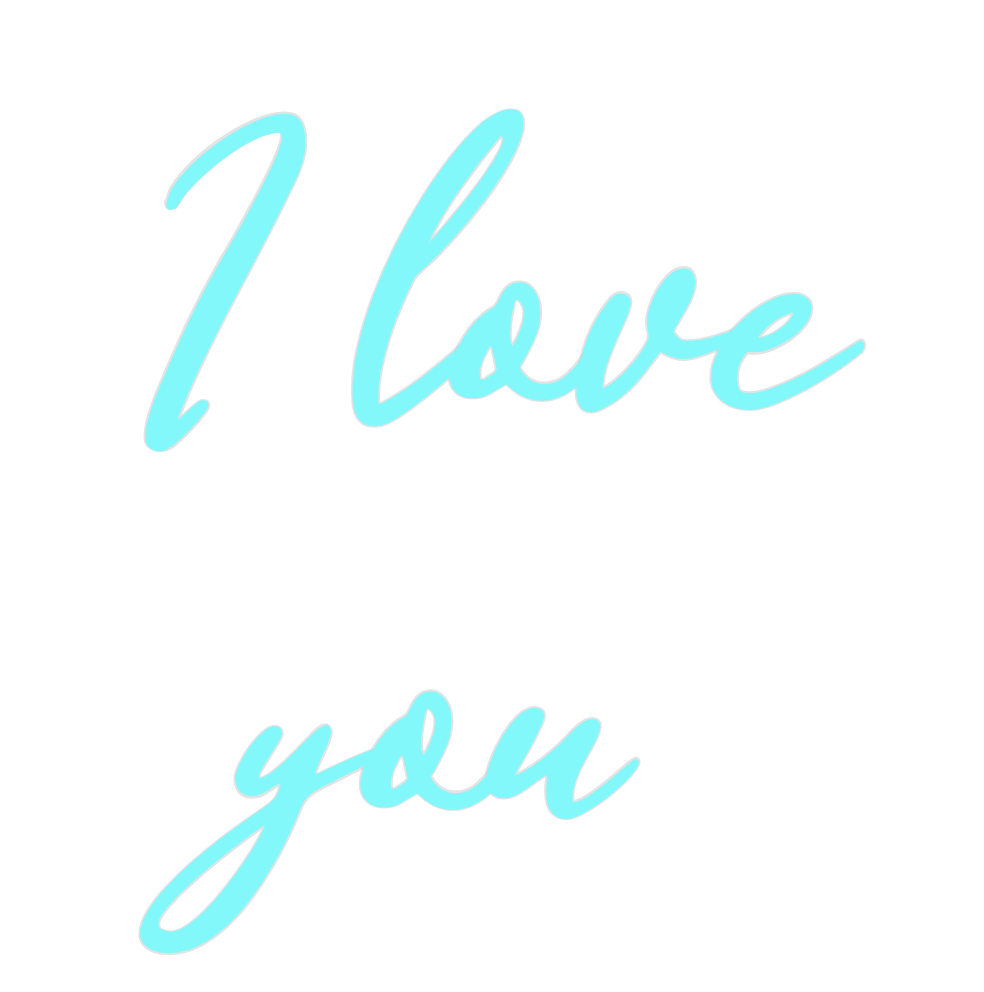 Custom Neon: I love
you