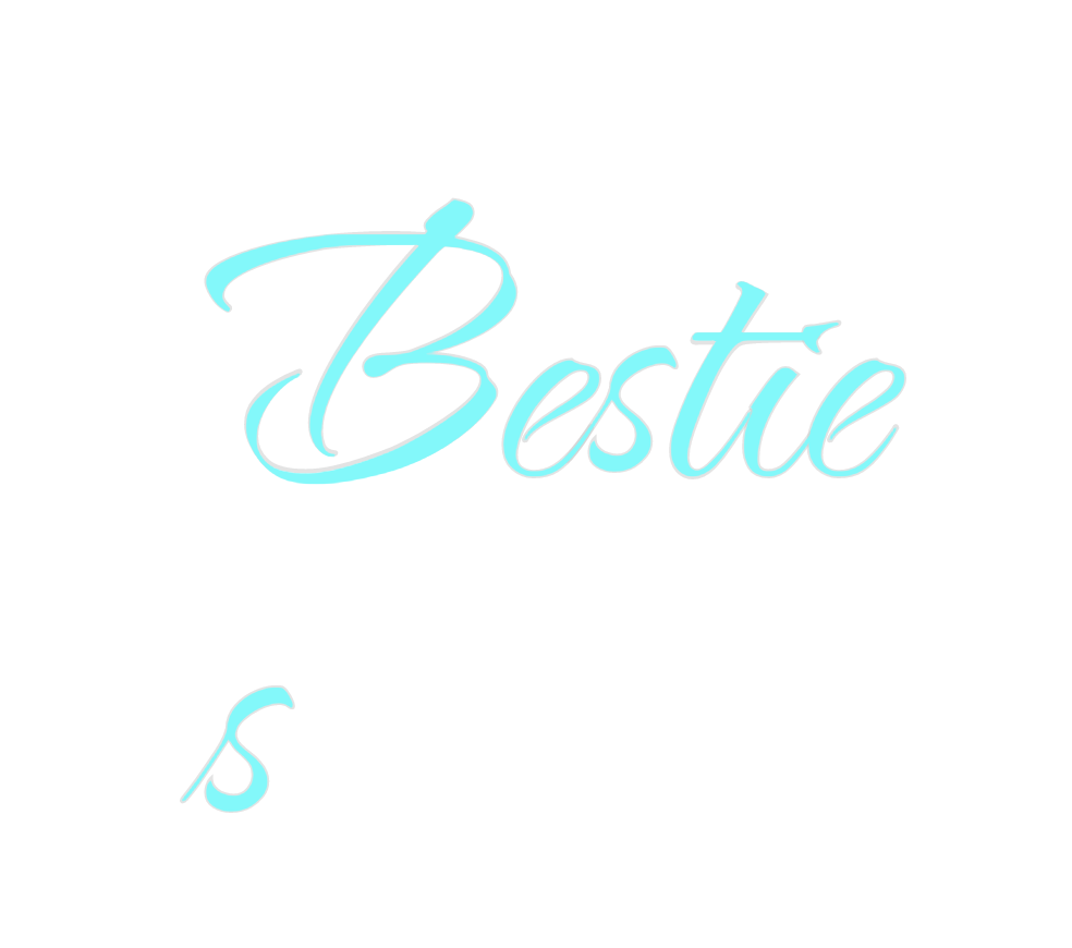 Custom Neon: Bestie
s