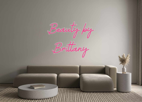 Custom Neon: Beauty by
Bri...