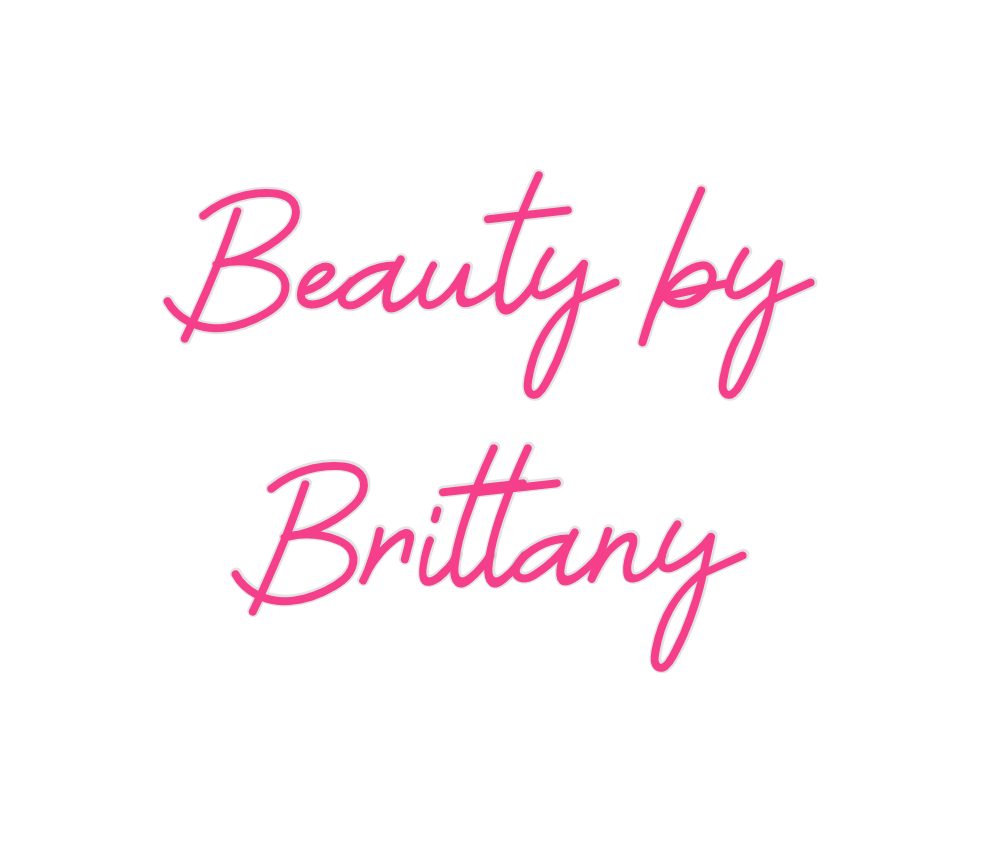 Custom Neon: Beauty by
Bri...