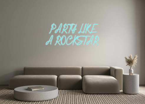 Custom Neon: PARTY LIKE
A ...