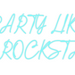 Custom Neon: PARTY LIKE
A ...