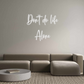 Custom Neon: Don’t do life...