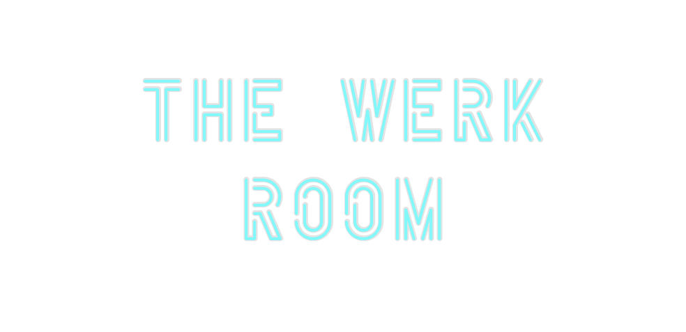 Custom Neon: The Werk
 Room