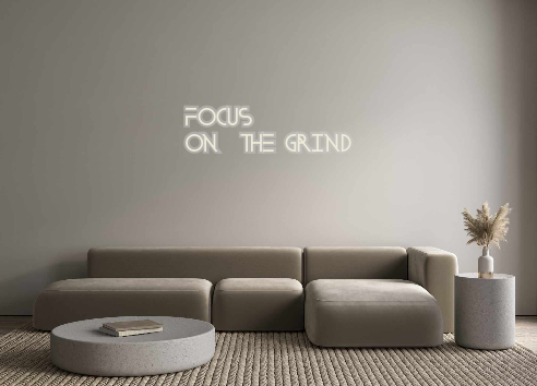 Custom Neon: FOCUS
ON  THE...