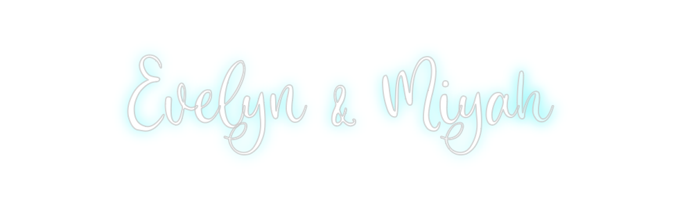 Custom Neon: Evelyn & Miyah