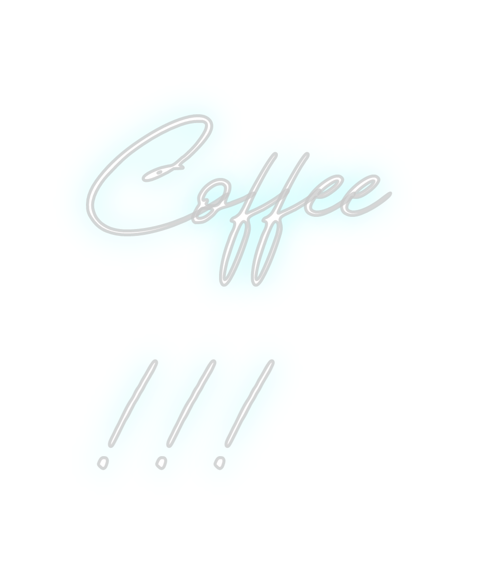 Custom Neon: Coffee
!!!