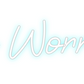 Custom Neon: No Worries!