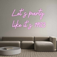 Custom Neon: Let’s party
l...