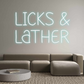 Custom Neon: Licks &
Lather