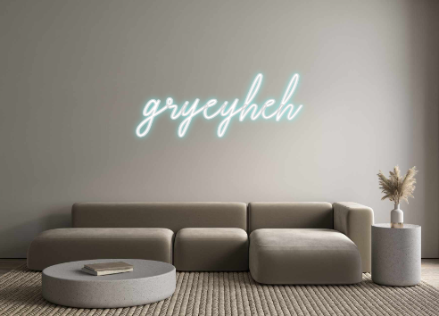 Custom Neon: gryeyheh