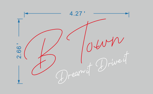 B Town Dream it Drive it Custom Neon Sign